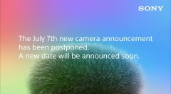 索尼取消原定于7月7日的全球发布会 新日期待定